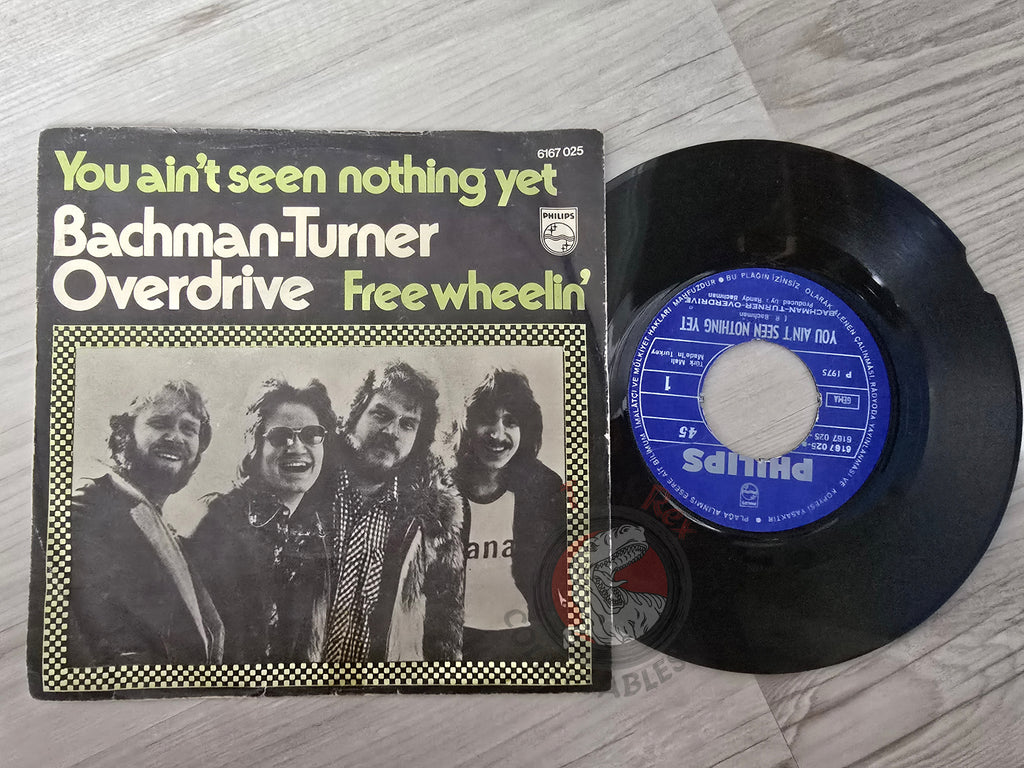 Bachman Turner Overdrive – You Ain't Seen Nothing Yet 7" Turkish Pressing Vinyl Turkey Edition