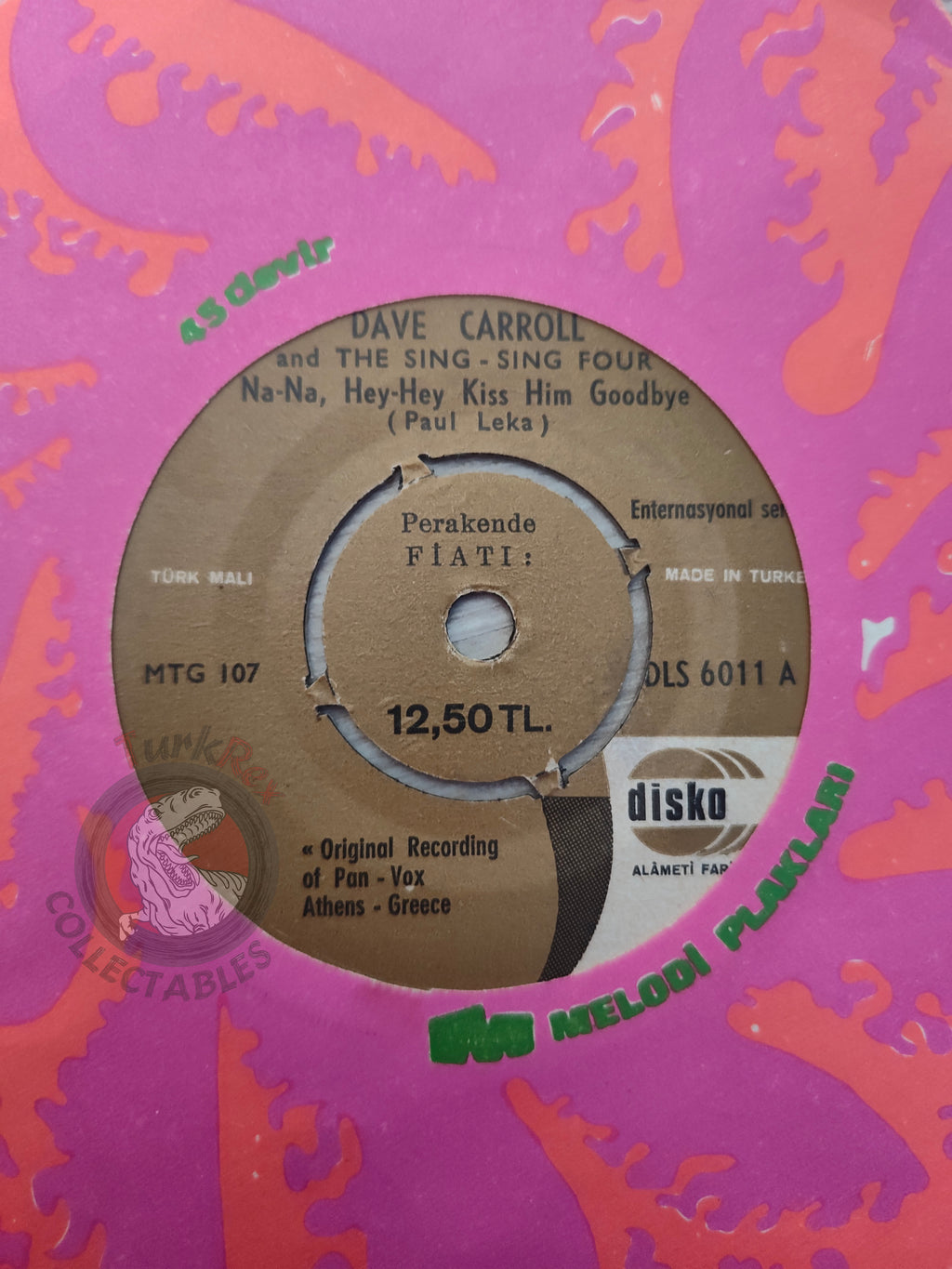 Dave Carroll And The Sing-Sing Four – Na-Na, Hey-Hey Kiss Him Goodbye  7" Turkish Pressing Vinyl Turkey Edition