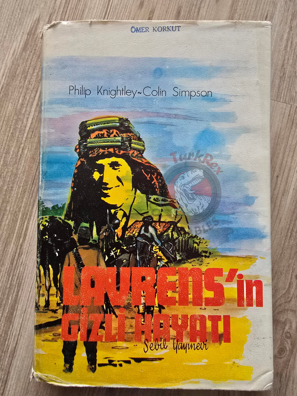 Phillip Knightley & Colin Simpson – The Secret Lives of Lawrence of Arabia 1975 1st Turkish Book Turkey