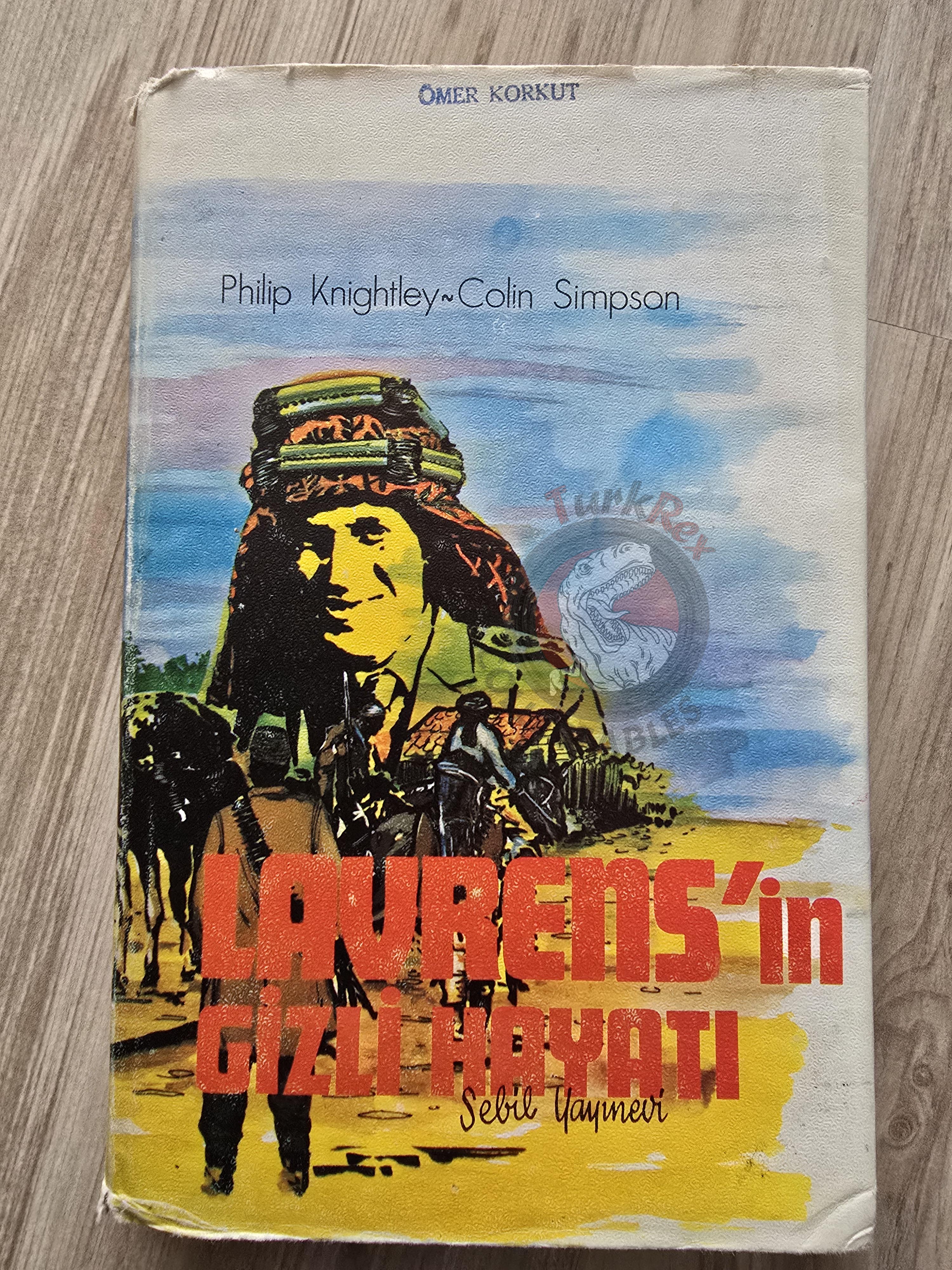 Phillip Knightley & Colin Simpson – The Secret Lives of Lawrence of Arabia 1975 1st Turkish Book Turkey