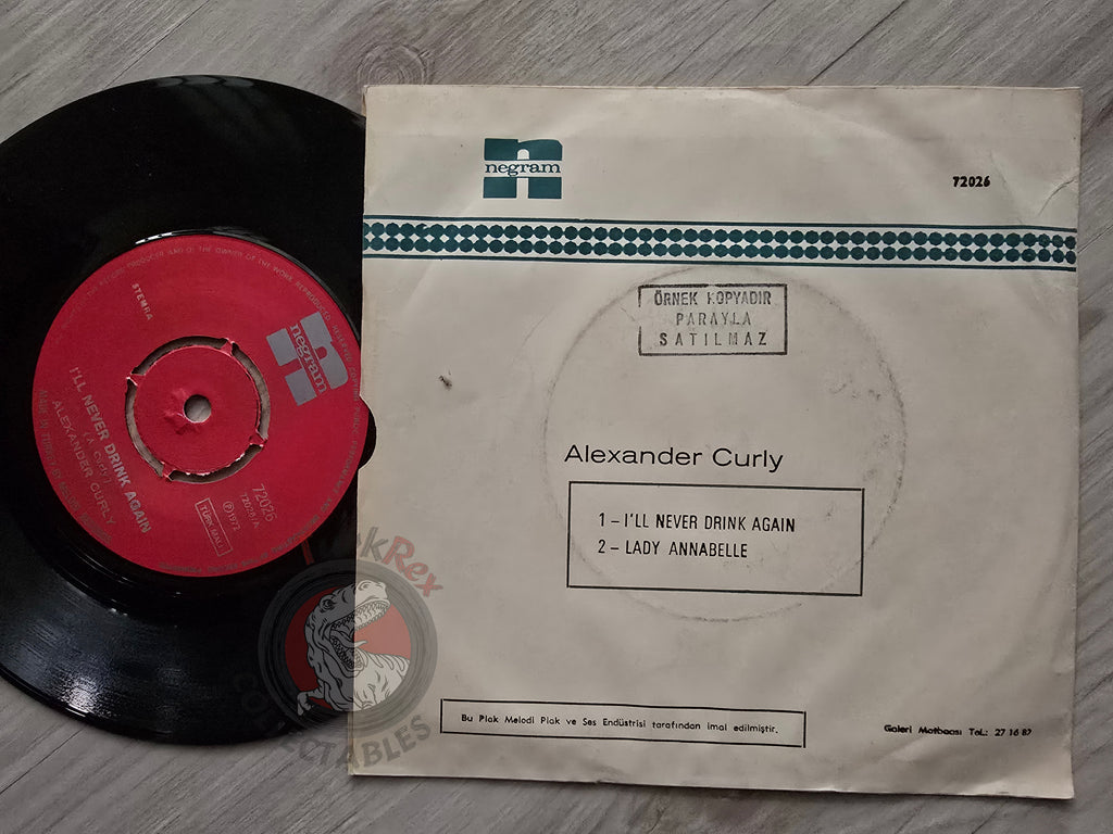 Alexander Curly – I'll Never Drink Again 7" Turkish Pressing Vinyl Turkey Edition Promo